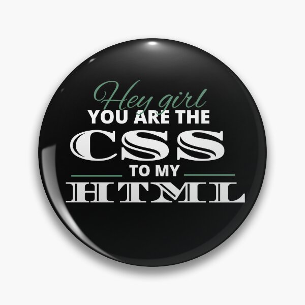 Item preview, HEY GIRL YOU ARE THE CSS TO MY HTML designed and sold by picky pickers.
