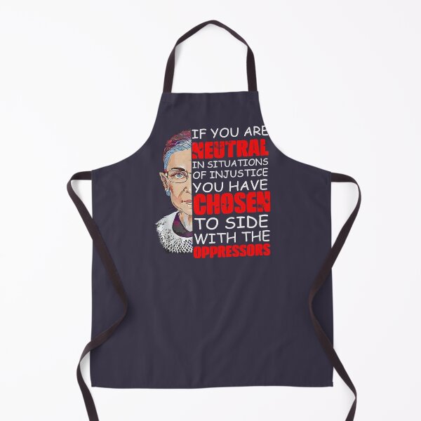 Item preview, Ruth Bader Ginsburg If You Are Neutral In Situations Of Injustice You Have Chosen The Side Of The Oppressor Love designed and sold by Isabeliu12.