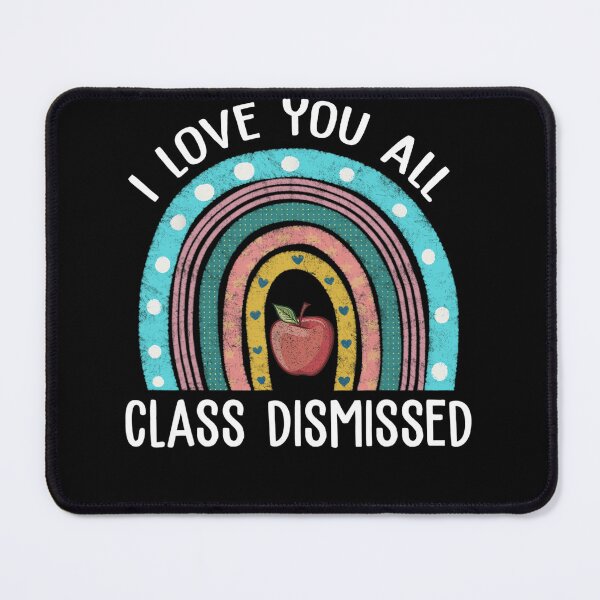 Item preview, I Love You All Class Dismissed Teacher Last Day Of School designed and sold by ElliottKiti.