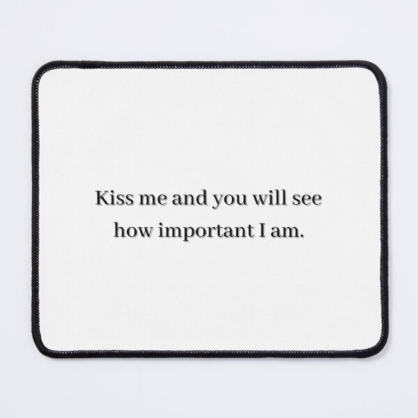 Item preview, Kiss me and you'll see how important i am - Sylvia Plath designed and sold by simplysharon.