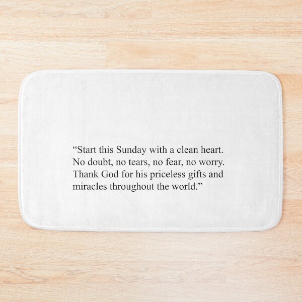 Item preview, “Start this Sunday with a clean heart. No doubt, no tears, no fear, no worry. Thank God for his priceless gifts and miracles throughout the world.” designed and sold by Rogerskiersten.