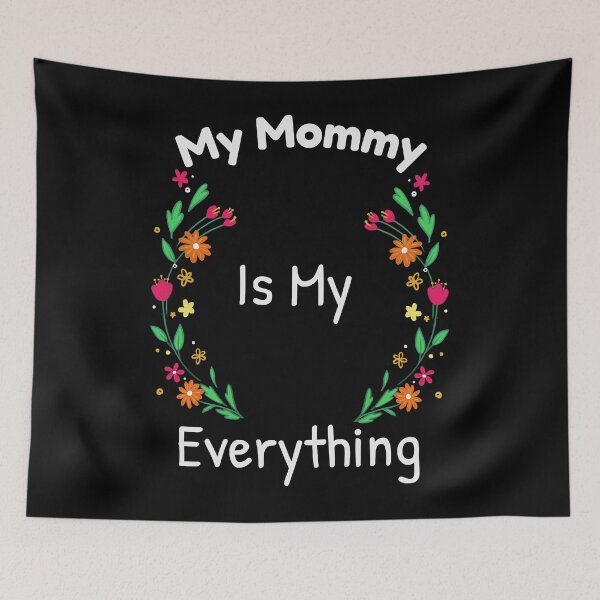 Item preview, My Mommy Is My Everything designed and sold by warnerearl0.