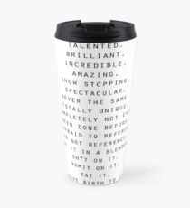 Talented, Brilliant, Incredible Quote Travel Mug