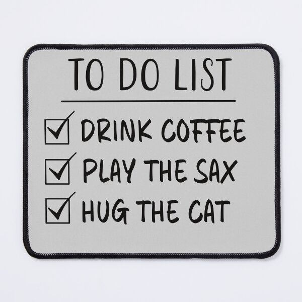 Item preview, Drink Coffee, Play The Sax & Hug The Cat - To Do List designed and sold by Primroaddesigns.