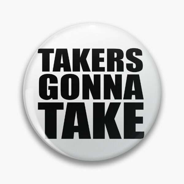 Item preview, Takers Gonna Take designed and sold by Bhamgraphics.