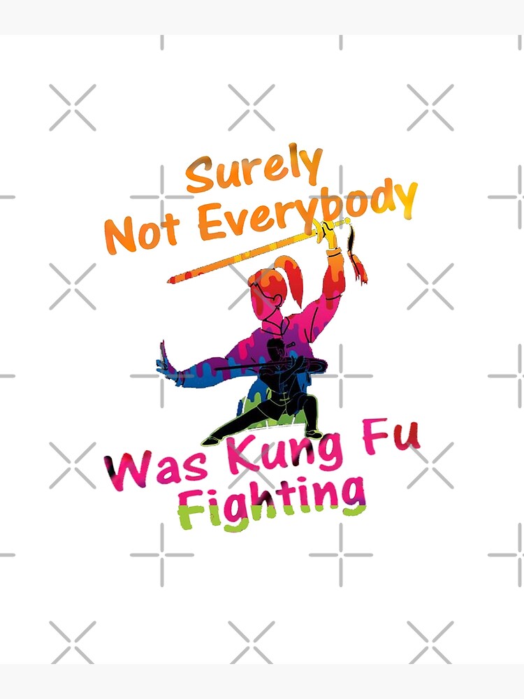 " Best Selling Surely Not Everyone Was Kung Fu Fighting Merchandise" Poster for Sale by
