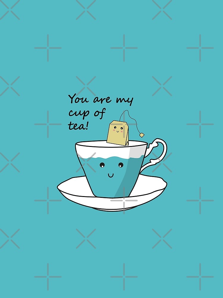 You Are My Cup Of Tea by PrintablesP