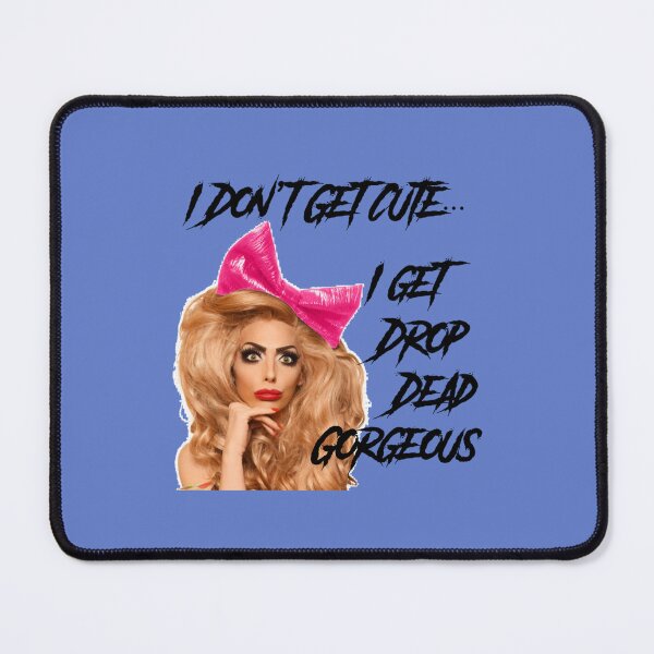 Item preview, I Don&x27;t Get Cute... I get Drop Dead Gorgeous Classic T-Shirt designed and sold by GiovanniSchrode.