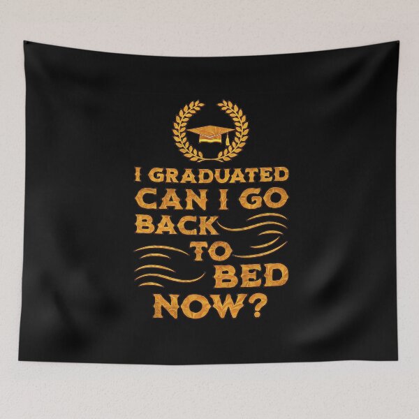 Item preview, I Graduated Can I Go Back To Bed Now designed and sold by csoDesign.