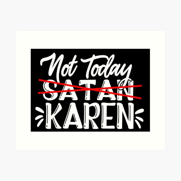 Item preview, Not today karen designed and sold by pnkpopcorn.