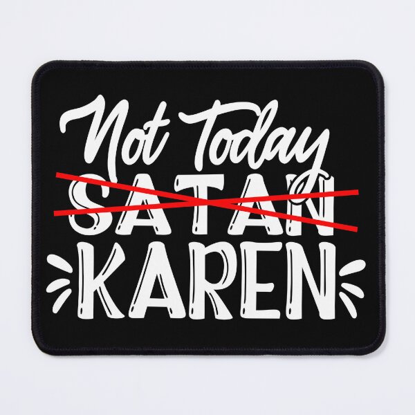 Item preview, Not today karen designed and sold by pnkpopcorn.