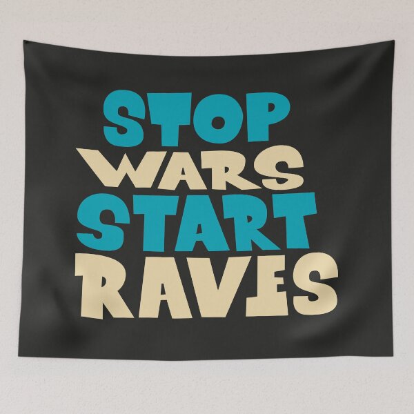 Item preview, Stop wars, start raves! Against war and for peace and love and respect. Typography. designed and sold by Boogosh.
