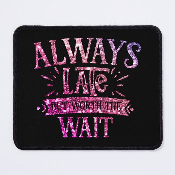 Item preview, Always late but worth the wait - glitter quote designed and sold by Lucky-Town-Art.