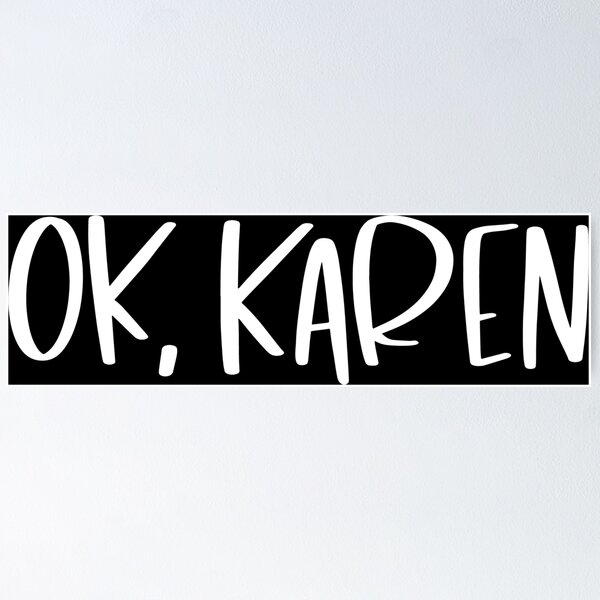 Item preview, Ok karen designed and sold by pnkpopcorn.