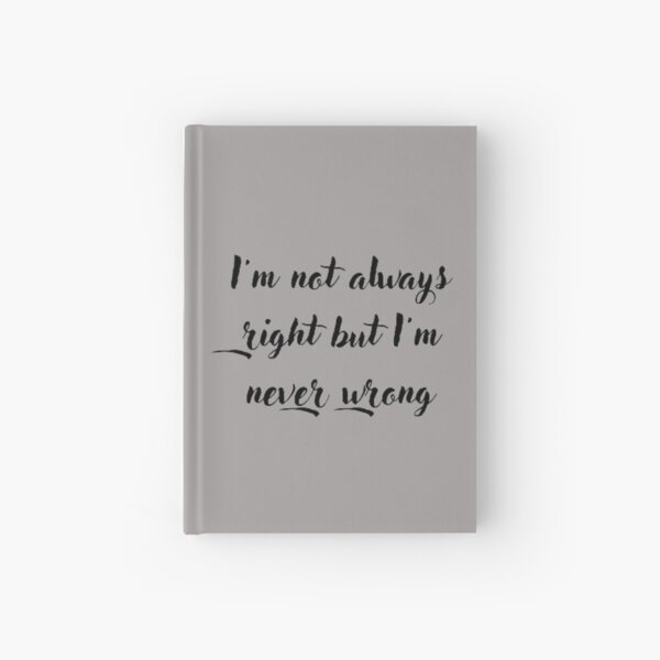 Item preview, I'm not always right but I'm never wrong designed and sold by elyamani.