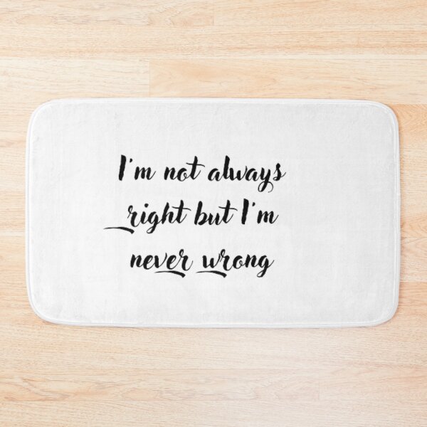 Item preview, I'm not always right but I'm never wrong designed and sold by elyamani.