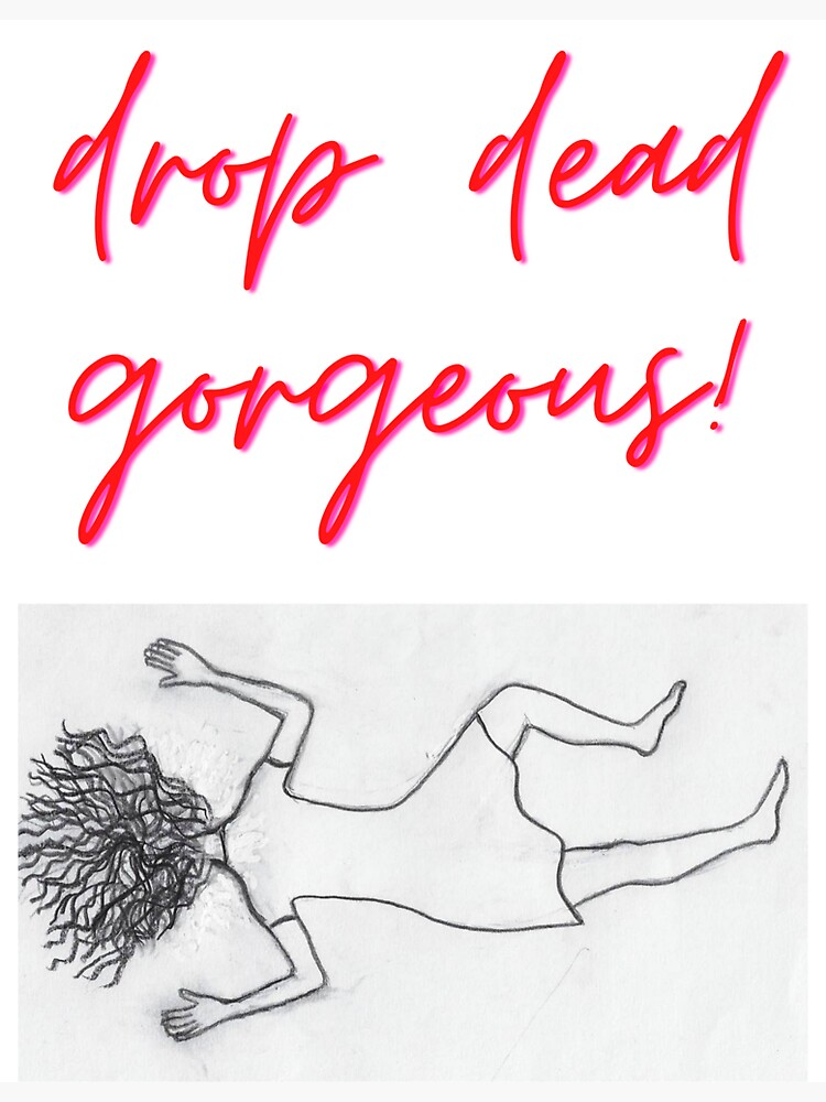 Drop Dead Gorgeous Picture Sticker For Sale By Twinsparkle Redbubble 8232