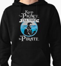 Keep The Prince, I'll Take the Pirate Pullover Hoodie