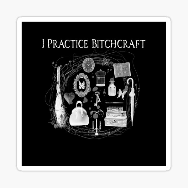 I Practice Bitchcraft Sticker