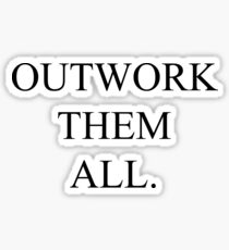 Outwork them all Sticker