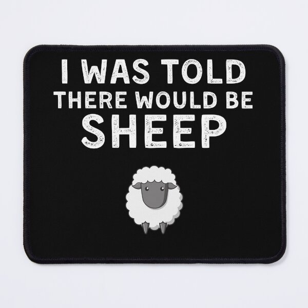Item preview, I Was Told There Would Be Sheep Funny Sheep Quote designed and sold by Mindcaptain.