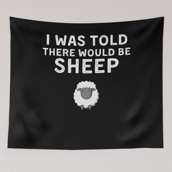 Item preview, I Was Told There Would Be Sheep Funny Sheep Quote designed and sold by Mindcaptain.