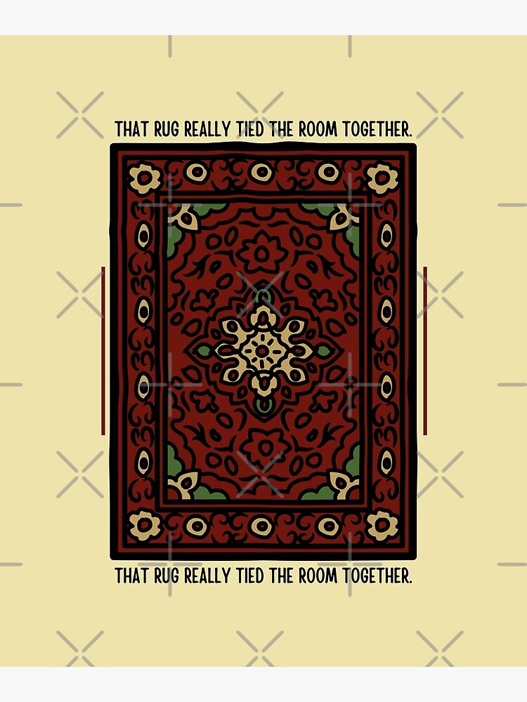 Disover ❤️ That Rug Really Tied The Room Together Premium Matte Vertical Poster