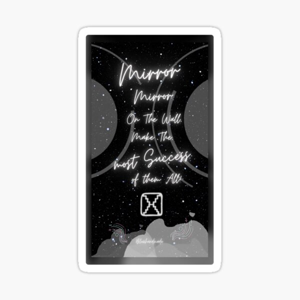 Mirror Mirror on the Wall, Make the Most Success of them All! Sticker