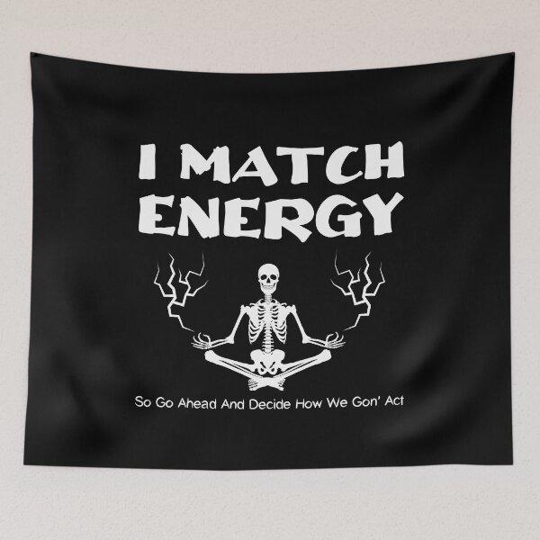 Item preview, Funny Energy Quote, I Match Energy So Go Ahead And Decide How We Gon’ Act Design, Meditation Lovers designed and sold by awesomedraw.
