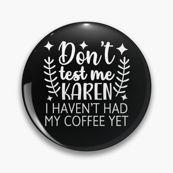 Item preview, Don't test me karen I haven't had coffee yet designed and sold by pnkpopcorn.