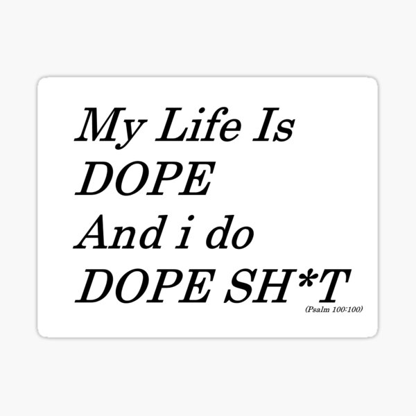 My Life Is Dope Stickers Redbubble