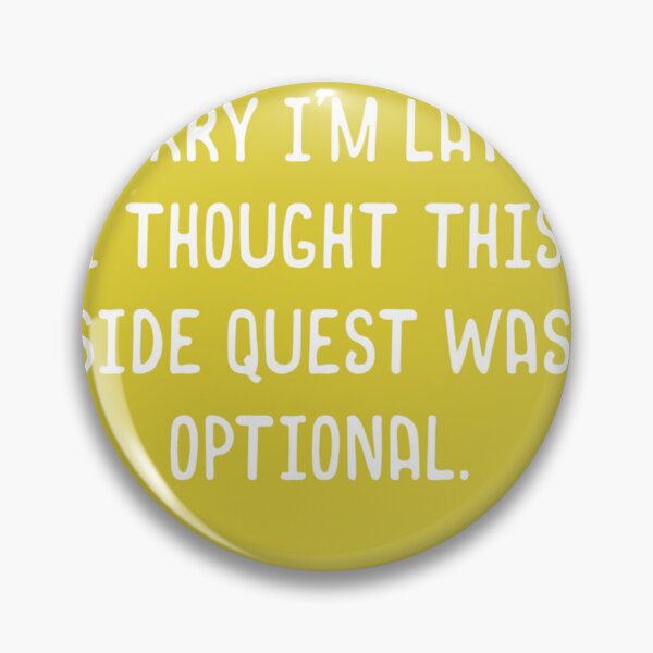 Item preview, Sorry I&x27;m Late I Thought This Side Quest was Optional Meme Funny Tabletop RPG Essential T-Shirt designed and sold by PatricManges.