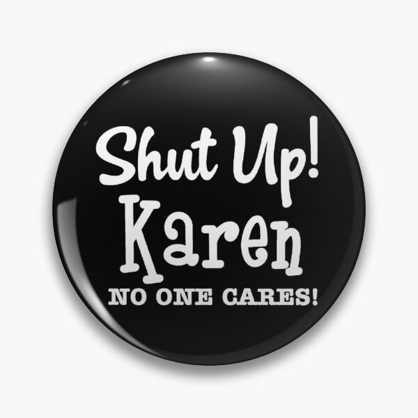 Item preview, Shut up Karen no one cares designed and sold by pnkpopcorn.
