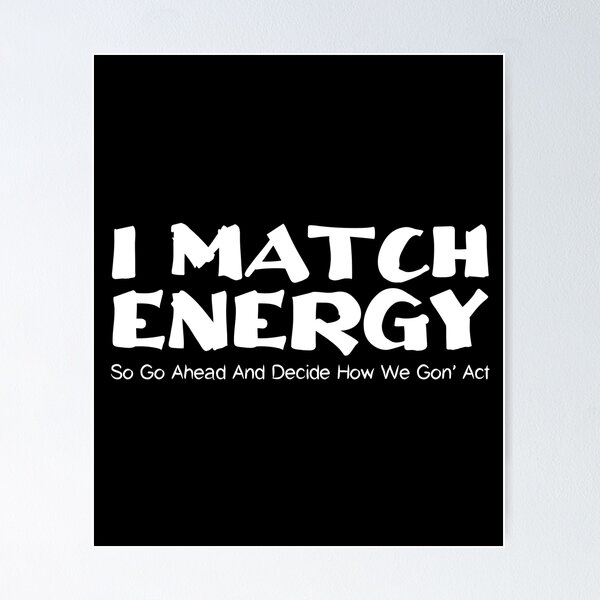 Item preview, Funny Energy Quote, I Match Energy So Go Ahead And Decide How We Gon’ Act Design, Meditation Lovers designed and sold by awesomedraw.