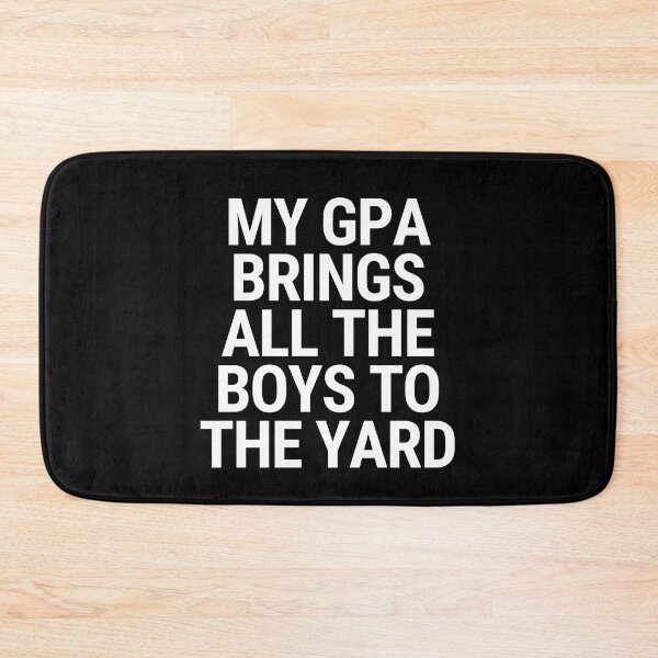 Item preview, My GPA Brings All The Boys To The Yard Thesis Defense Phd designed and sold by Legit Hooligan.