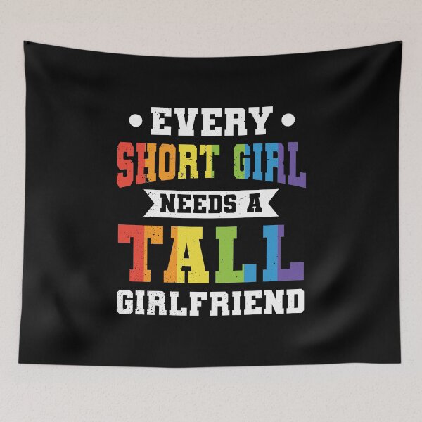 Item preview, Evert Short Girl Needs A Tall Girlfriend Funny Lesbian LGBT designed and sold by haselshirt.