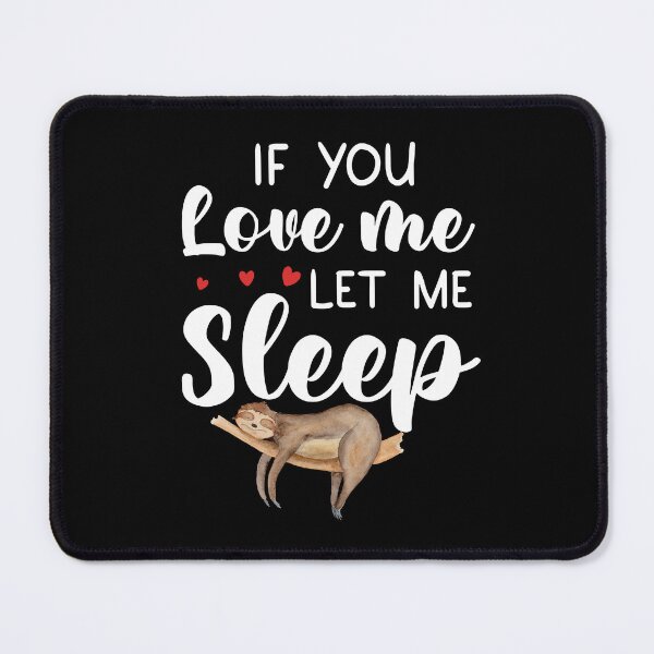 Item preview, Funny Sloth If You Love Me Let Me Sleep designed and sold by SunsetGloww.