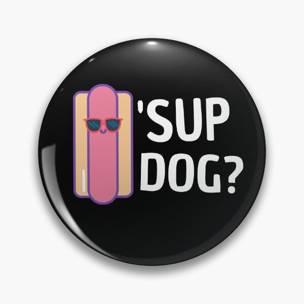 Item preview, Sup dog? designed and sold by Thetruemo.