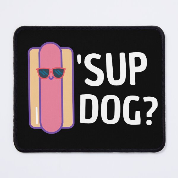 Item preview, Sup dog? designed and sold by Thetruemo.