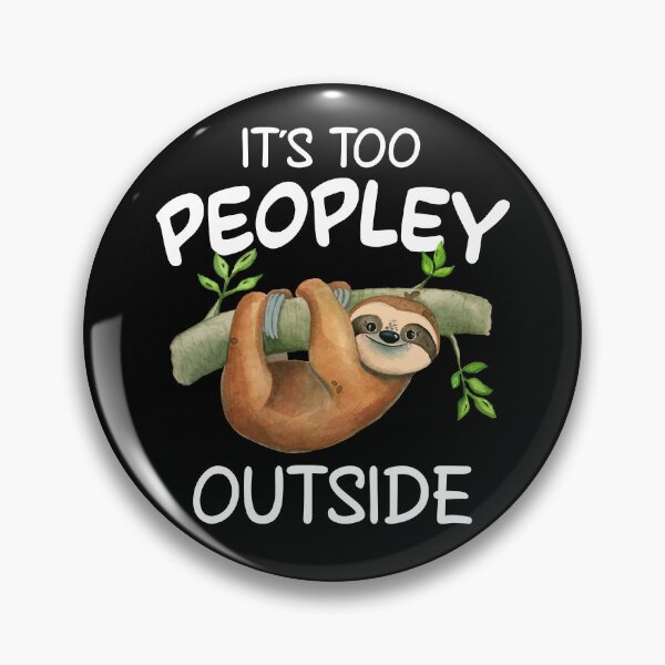 Item preview, Funny Sloth It's Too Peopley Outside designed and sold by SunsetGloww.