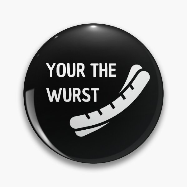 Item preview, your the wurst designed and sold by Thetruemo.