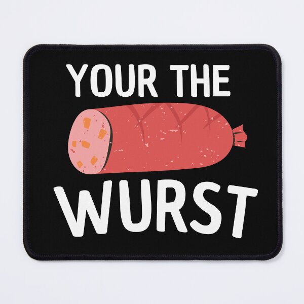 Item preview, your the wurst designed and sold by Thetruemo.
