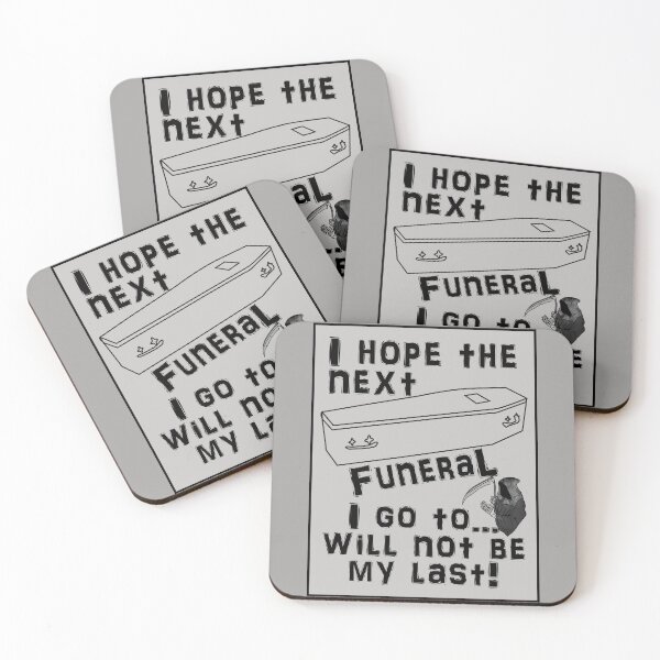 Item preview, I Hope the Next Funeral I Go To Will Not Be My Last! designed and sold by captainpeter.