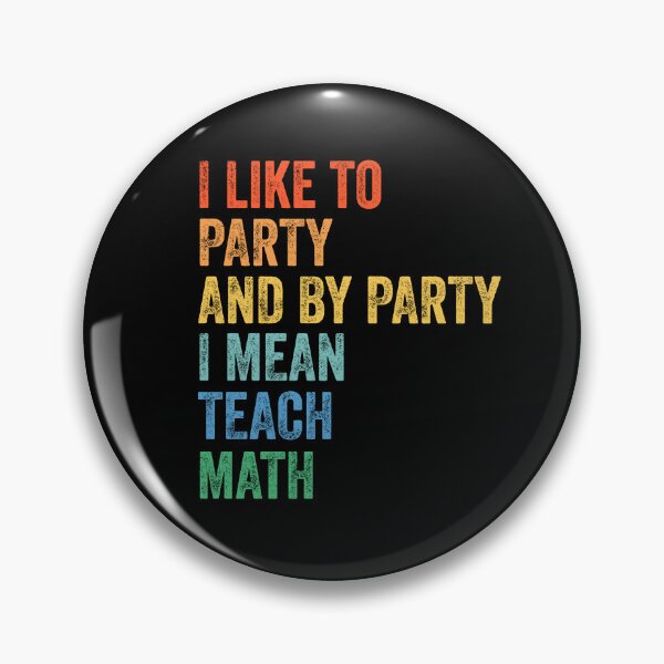 Item preview, I Like to Party and By Party I Mean Teach Math Funny Teaching designed and sold by dbreeze10.