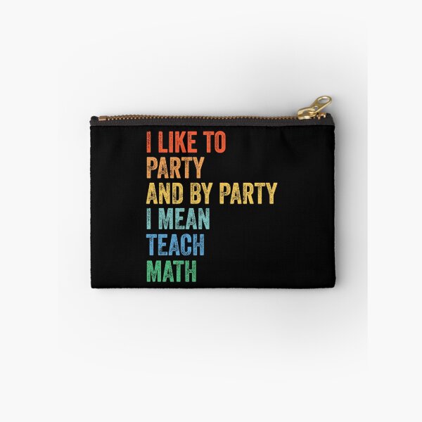 Item preview, I Like to Party and By Party I Mean Teach Math Funny Teaching designed and sold by dbreeze10.