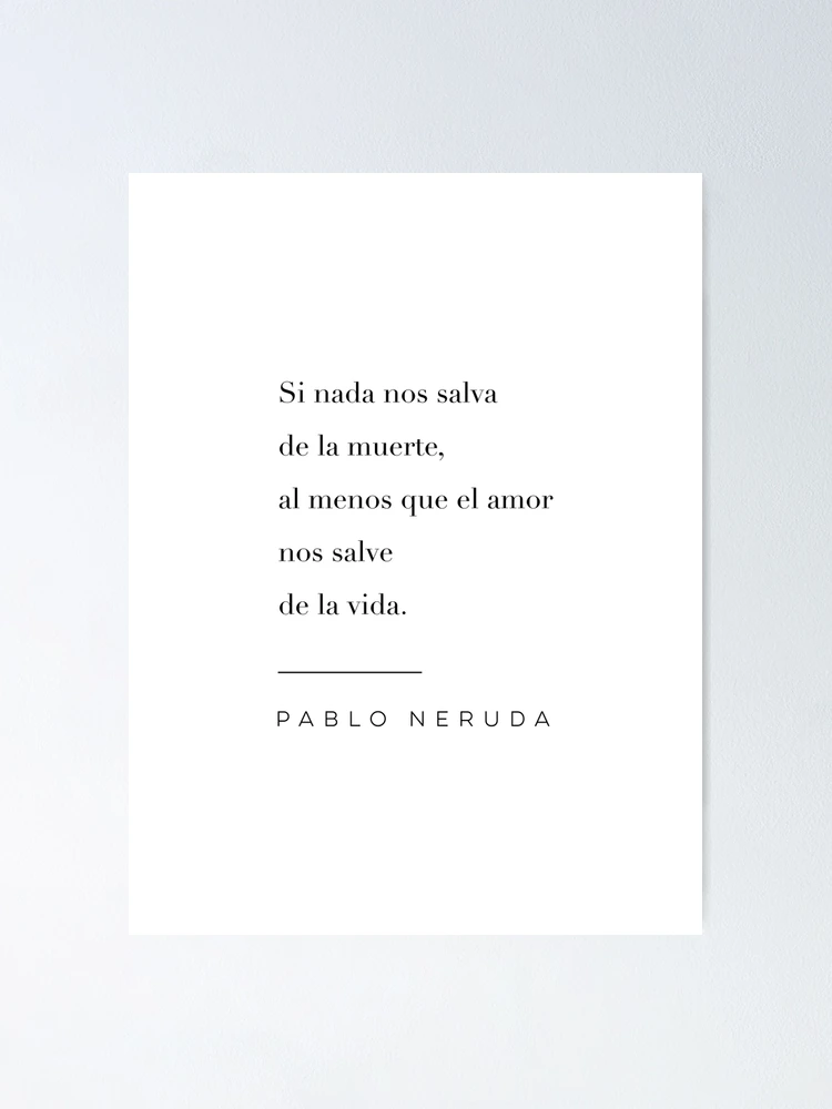 Pablo Neruda Spanish Quotes Pablo Neruda Quote 04 Philosophical