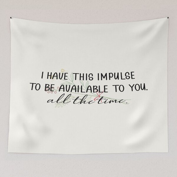 Item preview, i have this impulse to be available to you. all the time designed and sold by Pinu92.