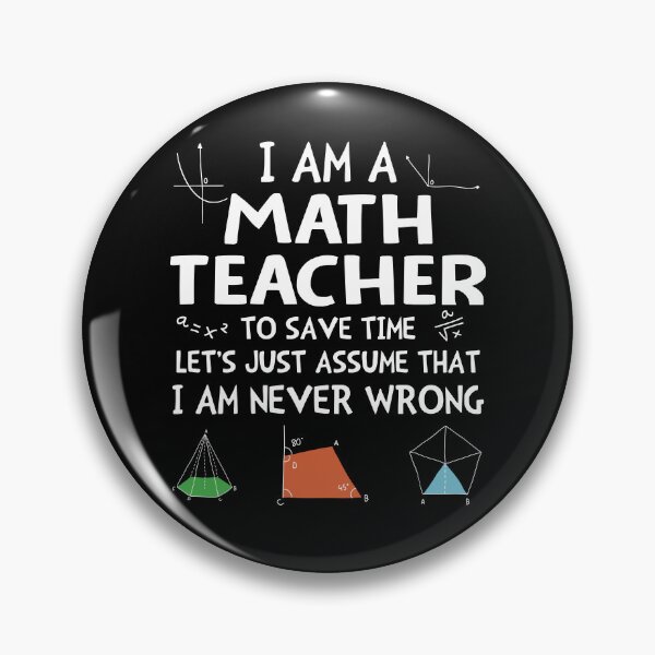 Item preview, I'm A Math Teacher I'm Never Wrong designed and sold by SunsetGloww.