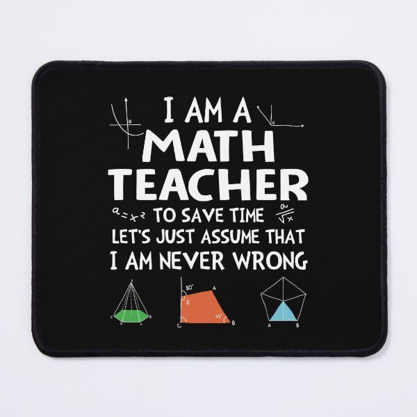 Item preview, I'm A Math Teacher I'm Never Wrong designed and sold by SunsetGloww.