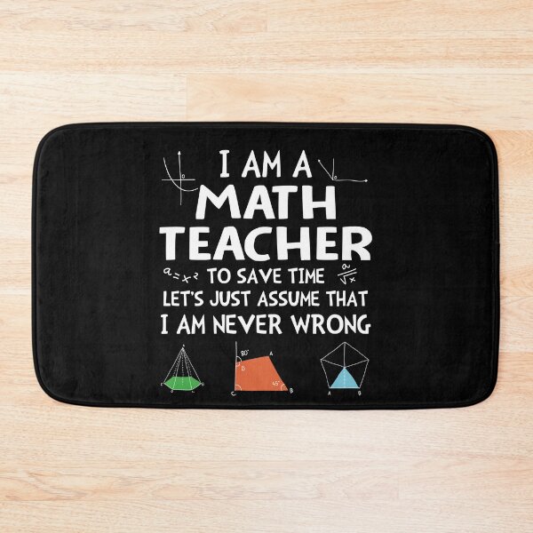 Item preview, I'm A Math Teacher I'm Never Wrong designed and sold by SunsetGloww.